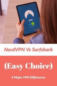 NordVPN Vs Surfshark: 8 Major VPN Differences (Easy Choice)